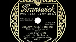 1st RECORDING OF: Willow Weep For Me - Ted Fio Rito (1932--Muzzy Marcellino, vocal)