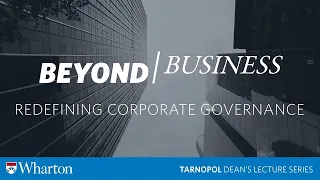 Wharton #BeyondBusiness: Redefining Corporate Governance