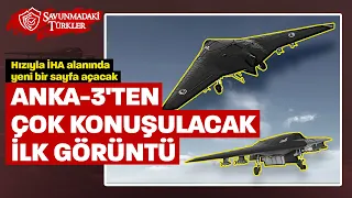 Anka-3'ten çok konuşulacak ilk görüntü: Hızıyla İHA alanında dengeleri değiştirecek