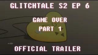 OFFICIAL TRAILER | Glitchtale S2 EP6: "Game Over" PART 1