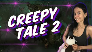 Creepy Tale 2 - КАК НЕ СТОИТ ПРОХОДИТЬ ЭТУ ИГРУ :D