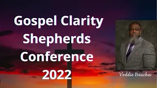 Gospel Clarity Voddie Baucham Shepherds Conference 2022