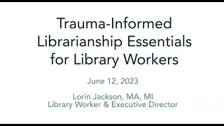 Trauma-Informed Librarianship, Part 2: Essentials for Library Workers