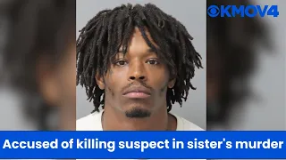 Man accused of killing suspect in his sister’s murder