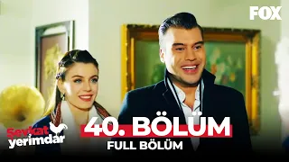 Şevkat Yerimdar 40. Bölüm