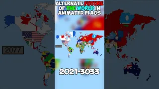 Alternate Future of the World 2021-3033 In Animated Flags
