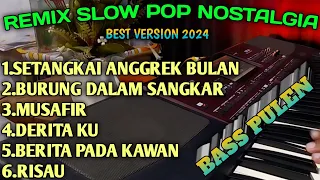 REMIX SLOW POP NOSTALGIA PILIHAN COCOK UNTUK TEMANI WAKTU ISTIRAHAT ANDA