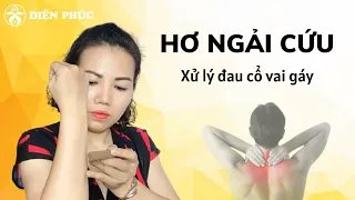 Diện Phúc | Hướng dẫn HƠ NGẢI tự xử lý đau cổ vai gáy hiệu quả