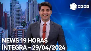 News 19 Horas - 29/04/2024