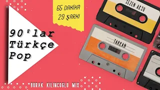 90'lar Türkçe Pop - 65 Dakika / 29 Şarkı (Burak Kılınçoğlu Mix)