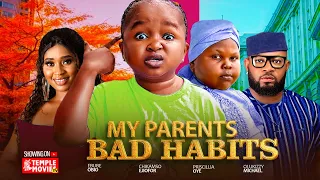 MY PARENTS BAD HABITS - PRICILLIA OYE, EBUBE OBIO, CHIKAMSO EJIOFOR - 2023 EXCLUSIVE NOLLYWOOD MOVIE