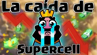 LA TRISTE CAIDA DE SUPERCELL Y CLASH ROYALE