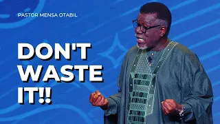 Don't Waste It!! || Pastor Mensa Otabil