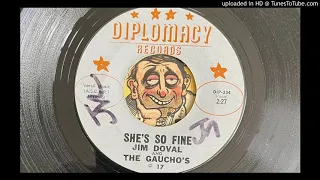 Jim Doval and The Gauchos - She's So Fine (Diplomacy) 1965