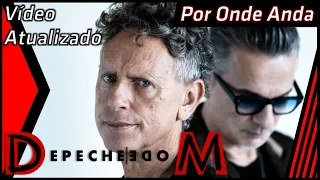 Por Onde Anda: Depeche Mode (Vídeo Atualizado 2023)