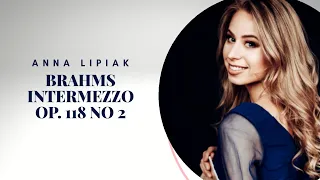 4K Johannes Brahms  Intermezzo Op. 118 no. 2 in A - major | Anna Lipiak - pianist