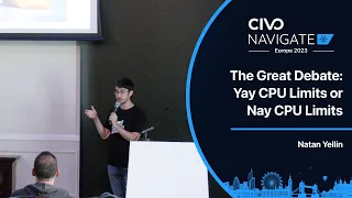 Yay CPU Limits or Nay CPU Limits by Natan Yellin - Navigate Europe 23