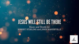 "Jesus Will Still Be There" || Piano Accompaniment And Lyrics