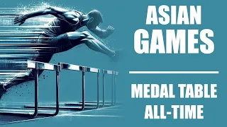 Asian Games | All-Time Medal Table