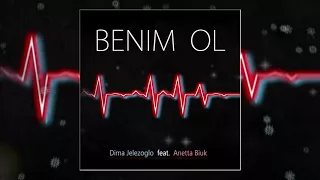 Benim ol- Dima Jelezoglo  (feat. Anetta Biuk)