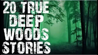 20 TRUE Disturbing Deep Woods Scary Stories | True Horror Stories