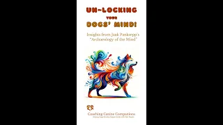 Unlocking Your Dog’s Mind: Insights from Jaak Panksepp’s "Archaeology of the Mind"