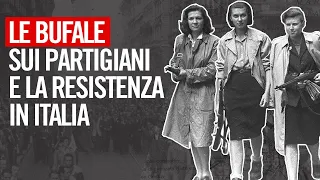 Le BUFALE sui PARTIGIANI e la RESISTENZA italiana
