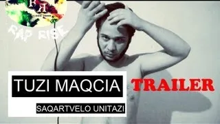 TUZI MAQCIA (rap rise) - SAQARTVELO UNITAZI (klipis winasityvaoba) (clip trailer)