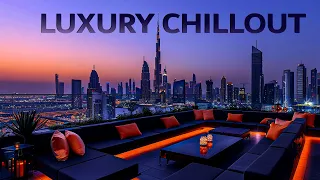 LUXURY CHILLOUT LOUNGE ☀ Wonderful Playlist Lounge Ambient ~ Relax Chill Music | New Age & Calm