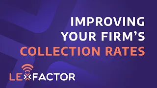 Improving Your Firm's Collection Rates | The LeXFactor Podcast