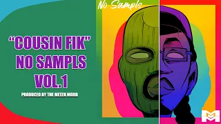 Cousin Fik x Meter Mobb No Sampls Vol.1 (Playlist) (NEW ALBUM)