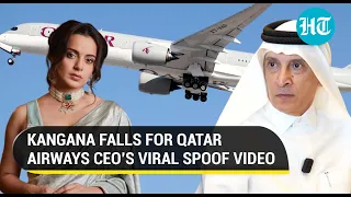 Qatar Airways CEO’s spoof video goes viral; Kangana Ranaut falls for it, calls him ‘idiot’
