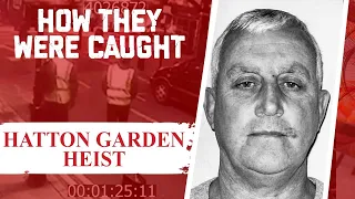 How They Were Caught: Hatton Garden Heist