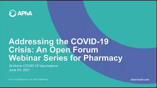 Addressing the COVID-19 Crisis: An Open Forum Webinar Series for Pharmacists - 6/24/21