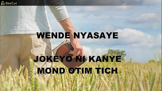 WENDE NYASAYE JOKEYO NI KANYE MOND OTIM TICH #nyagendiamix #wendenyasaye