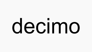 How to pronounce decimo