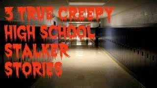 3 Creepy True High School Stalker Stories