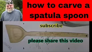 HOW TO CARVE A SPATULA SPOON