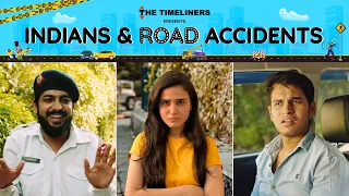 Indians and Road Accidents Ft. Raghvika Kohli, Akshit Grover & Ankit Bharadwaj | The Timeliners