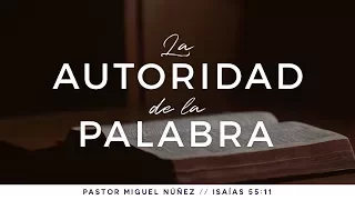 La autoridad de la Palabra - Pastor Miguel Núñez