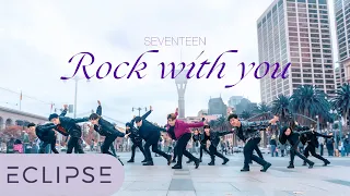 [KPOP IN PUBLIC] SEVENTEEN (세븐틴) - ‘Rock with you’ One Take Dance Cover by ECLIPSE, San Francisco