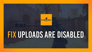 Fix: File uploads are disabled | CS:GO Full Guide