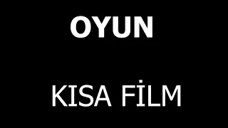 OYUN Kısa Film