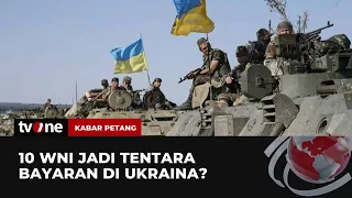 10 WNI jadi Tentara Bayaran Ukraina? | Kabar Petang tvOne