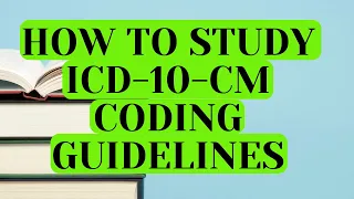 HOW TO STUDY THE ICD-10-CM CODING GUIDELINES 2023