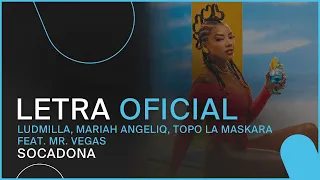 Ludmilla, Mariah Angeliq, Topo La Maskara feat. Mr. Vegas - Socadona (Letra Oficial)