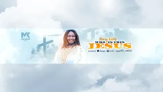 Mary Kaleli - Who Is This Jesus (Official Lyric video 2022)