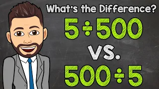 What's the Difference Between 5÷500 and 500÷5? | Solving Division Problems | Math with Mr. J