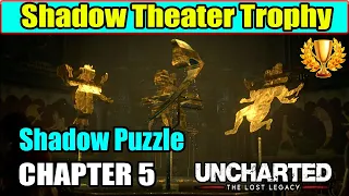 Shadow Theater Trophy Guide - (Shadow Puzzle) Chapter 5 | Uncharted the Lost Legacy