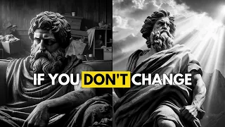 NOTHING'S GONNA CHANGE IF YOU DON'T CHANGE | STOICISM
